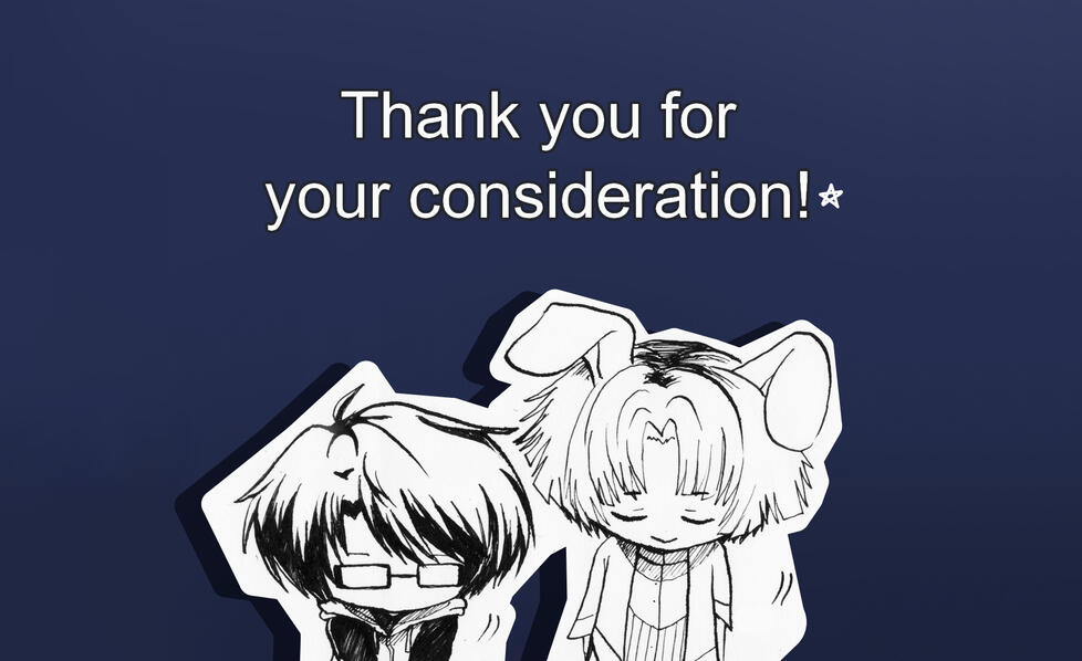 Thank you for your consideration! Thank you for your consideration!